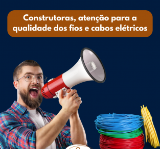 Construtoras, atenção para a qualidade dos fios e cabos elétricos