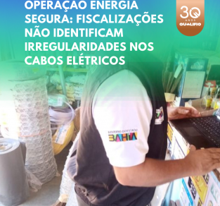 Operação Energia Segura: Fiscalizações não Identificam Irregularidades nos Cabos Elétricos de Salvador, Morro do Chapéu e João Dourado