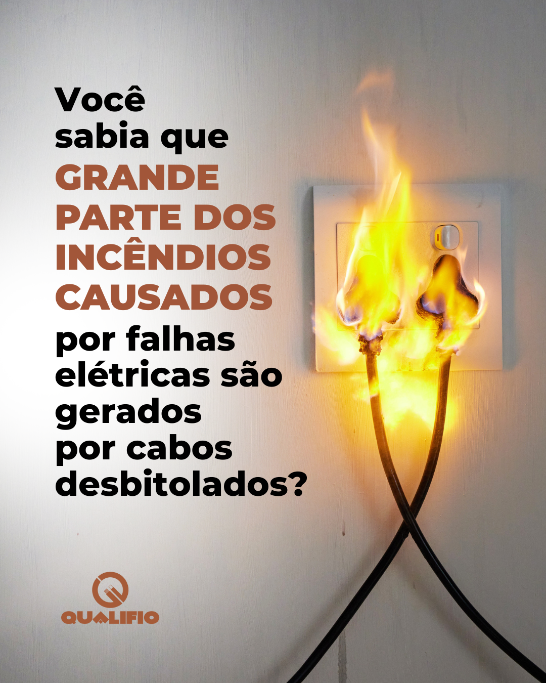 Você Sabia Que Grande Parte Dos Incêndios Causados Por Falhas Elétricas São Gerados Por Cabos Desbitolados?
